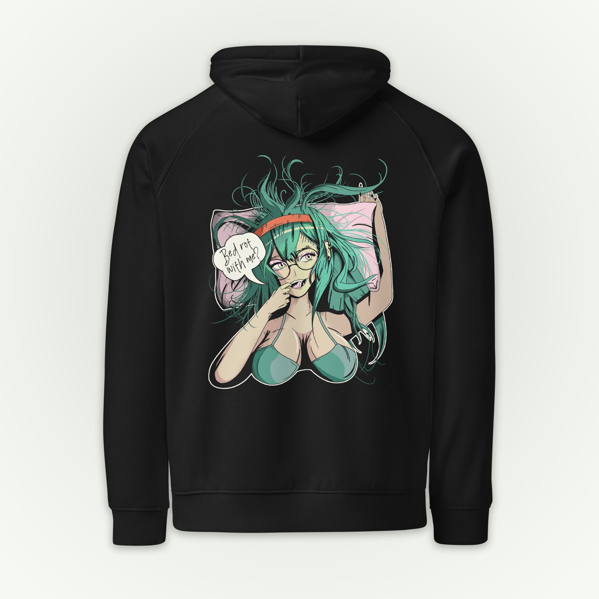 back of black hoodie, with anime style woman, teal hair and bra, with speech bubble saying "Bed Rot With Me?".