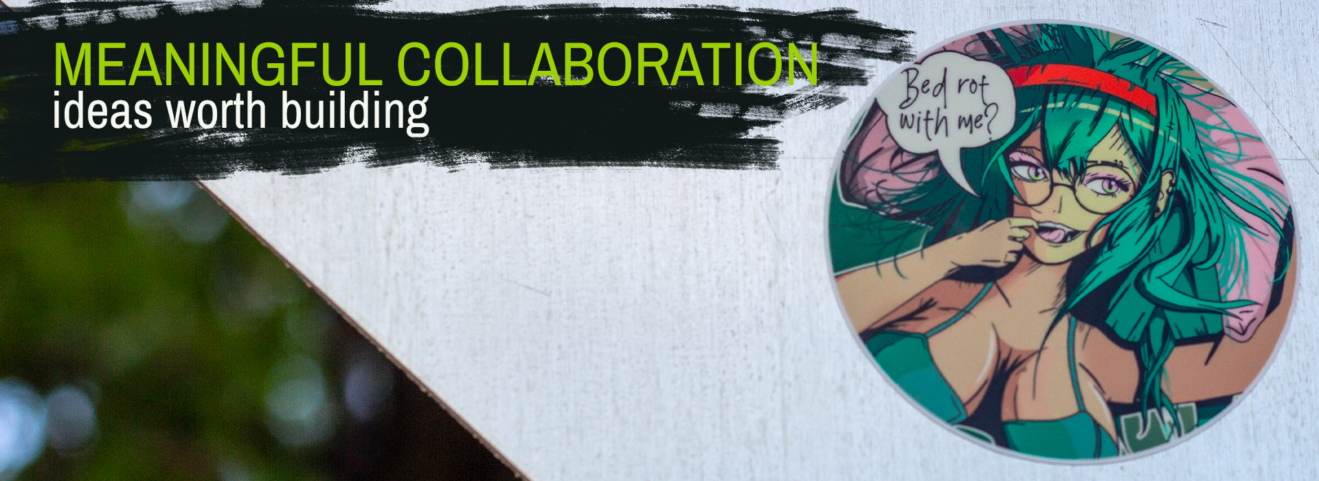 Comic-style character sticker with text 'Meaningful Collaboration: ideas worth building' on a blurred background