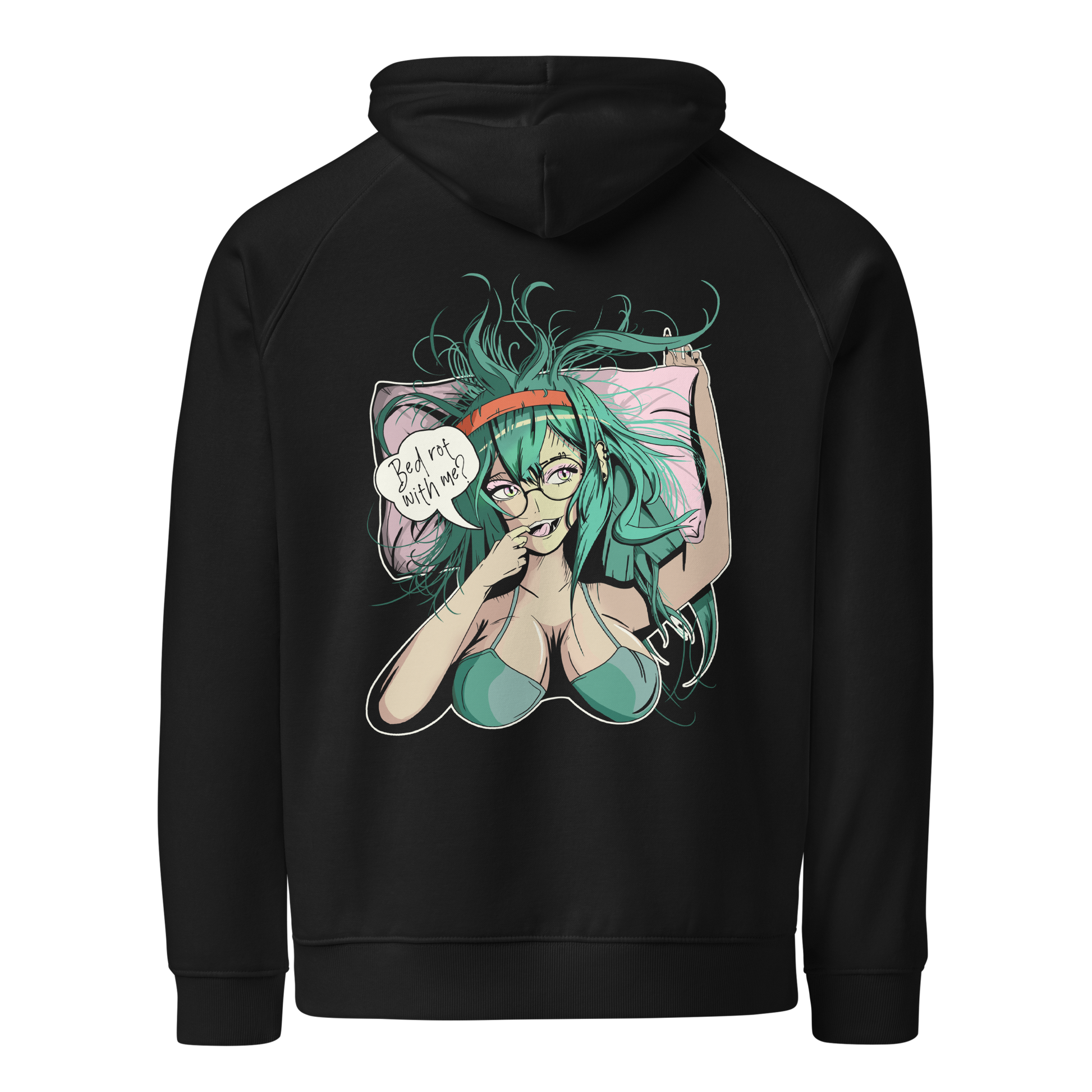 back of black hoodie, with anime style woman, teal hair and bra, with speech bubble saying "Bed Rot With Me?".